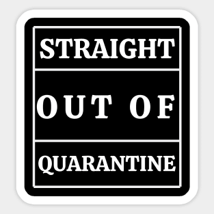 Straight out of quarantine by qrotero Sticker